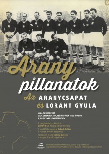 Arany pillanatok, az Aranycsapat és Lóránt Gyula  plakát