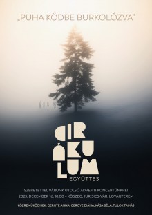 "Puha ködbe burkolózva" - Cirákulum Adventi koncert  plakát
